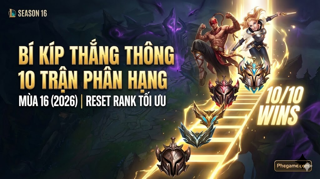 Bí Kíp Thắng Thông 10 Trận Phân Hạng Mùa 16: Reset Rank 2026 Tối Ưu Nhất