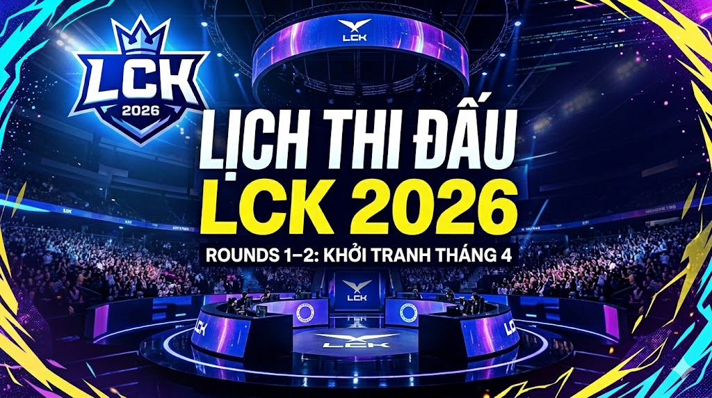 Lịch thi đấu LCK 2026 Rounds 1-2 mới nhất