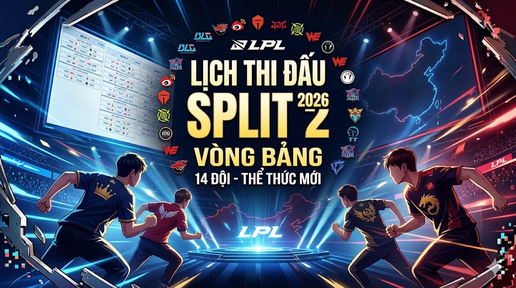 Lịch thi đấu và thể thức LPL 2026 - SPLIT 2
